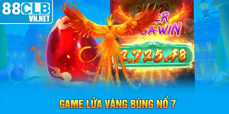 Game lửa vàng bùng nổ 7