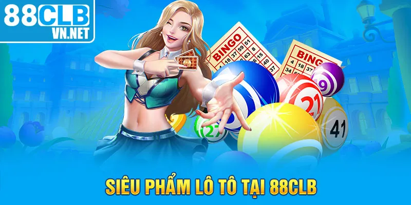 Siêu phẩm Lô tô tại 88CLB