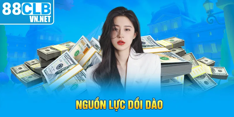 Nguồn lực dồi dào