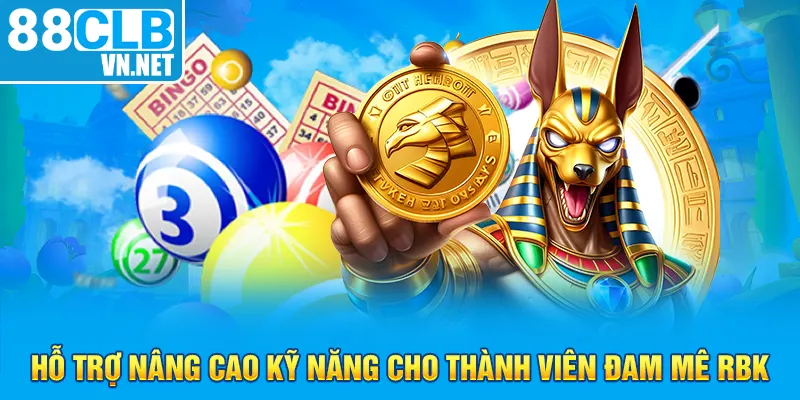 Hỗ trợ nâng cao kỹ năng cho thành viên đam mê RBK