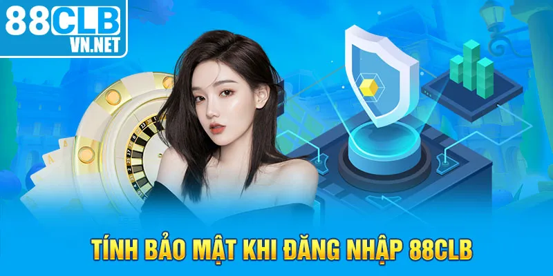 Tính bảo mật khi đăng nhập 88CLB