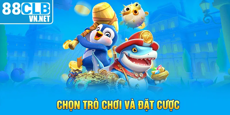 Chọn trò chơi và đặt cược