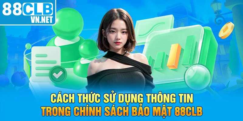 Cách thức sử dụng thông tin trong chính sách bảo mật 88CLB