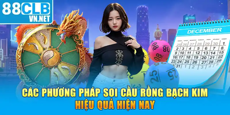 Các phương pháp soi cầu rồng bạch kim hiệu quả hiện nay