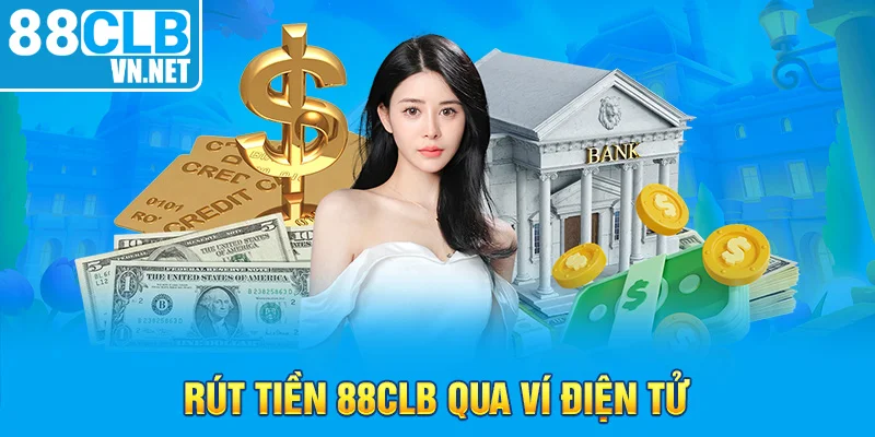 Rút tiền 88CLB qua ví điện tử