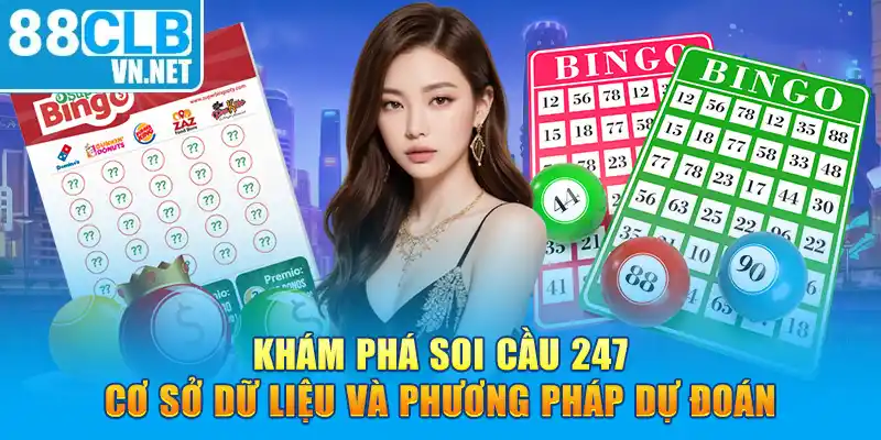 Khám phá soi cầu 247 cơ sở dữ liệu và phương pháp dự đoán